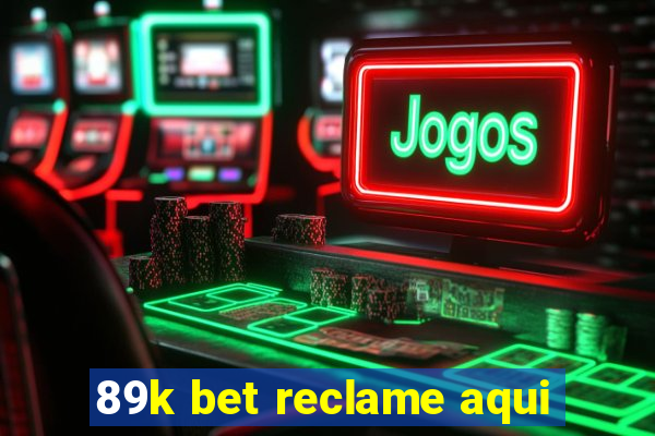 89k bet reclame aqui